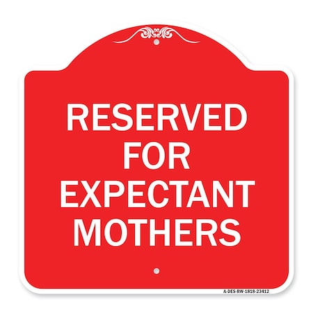 Signmission Designer Series Reserved for Expectant Mothers, Red & White Alum Sign, 18" L, 18" H, RW-1818-23412 A-DES-RW-1818-23412